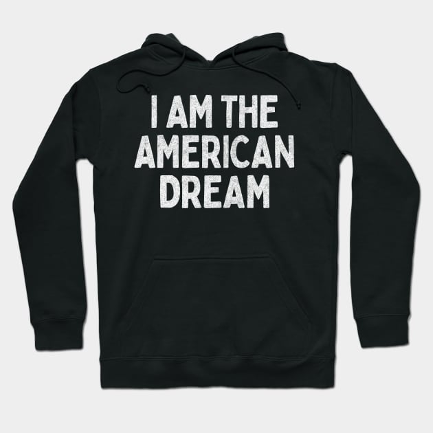 I Am The American Dream // Retro Faded Style Design Hoodie by DankFutura